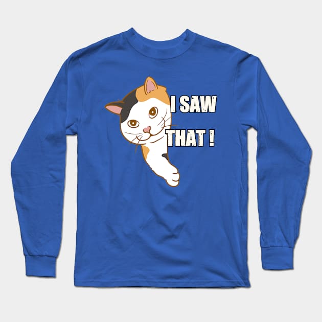 I Saw That - Funny Cat Long Sleeve T-Shirt by Charlie Dion